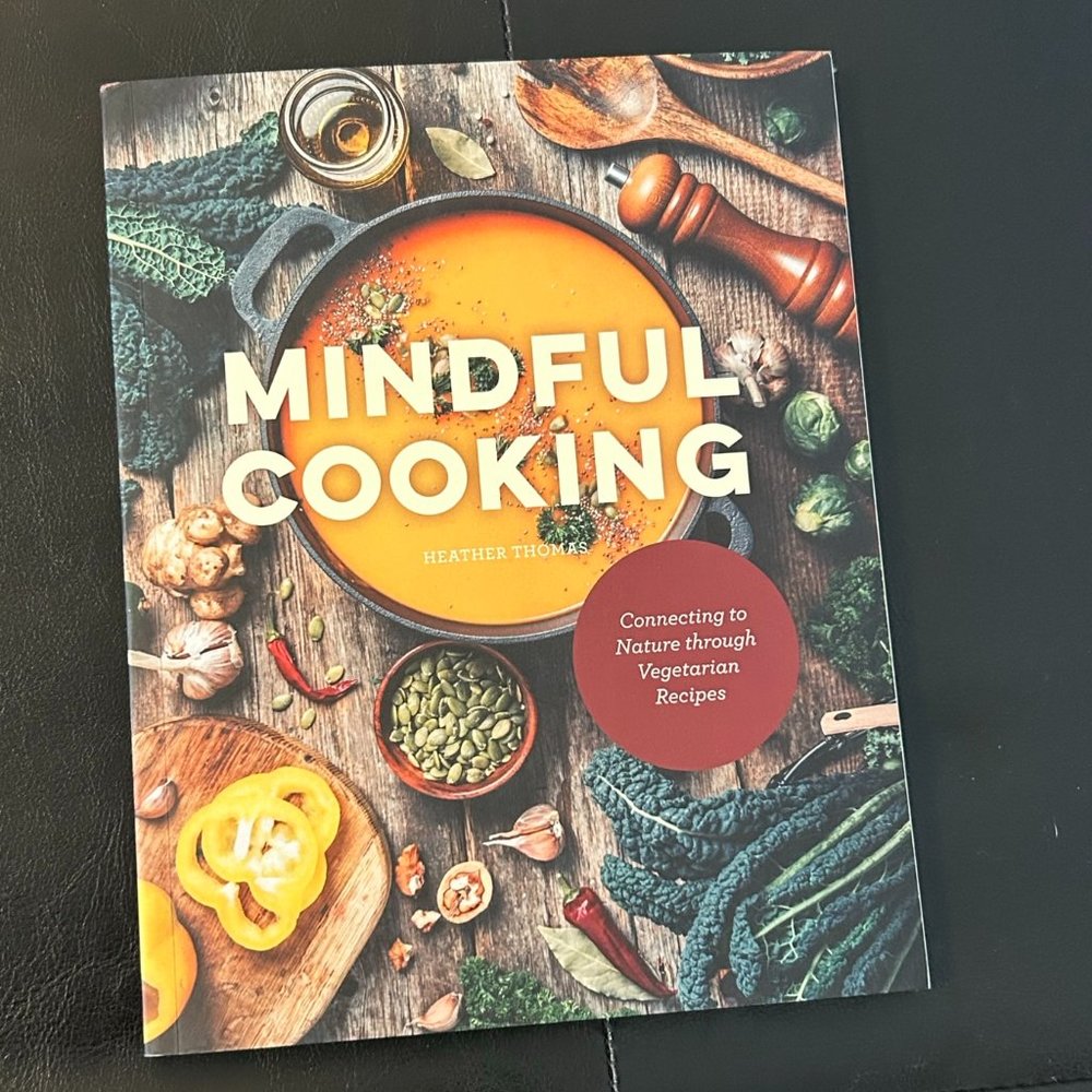 Mindful Cooking - Connecting to Nature Through Vegetarian Recipes